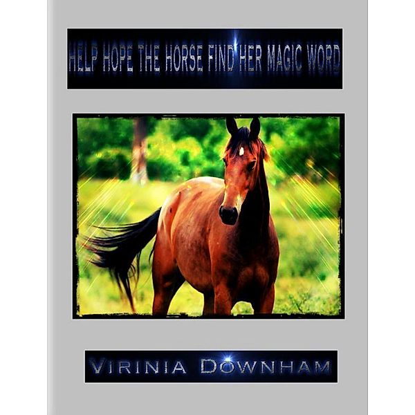 Help Hope the Horse Find Her Magic Word, Virinia Downham