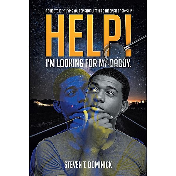 Help, I Am Looking for My Daddy, Steven T. Dominick