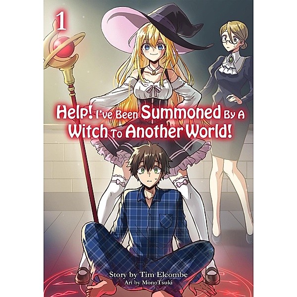 Help! I've Been Summoned By A Witch To Another World! Volume 1 / Help! I've Been Summoned By A Witch To Another World!, Tim Elcombe