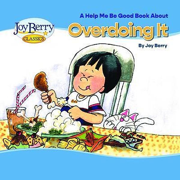 Help Me Be Good Book about Overdoing It, Joy Berry