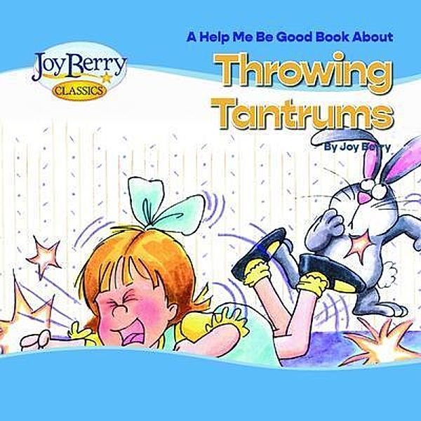 Help Me Be Good Book about Throwing Tantrums, Joy Berry