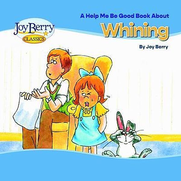 Help Me Be Good Book about Whining, Joy Berry