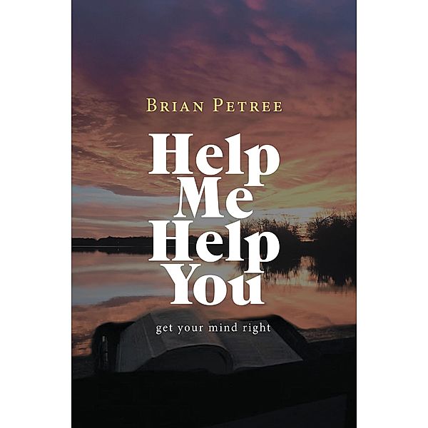 Help Me Help You, Brian Petree