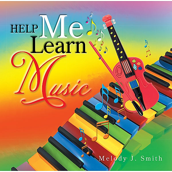 Help Me Learn Music, Melody J. Smith