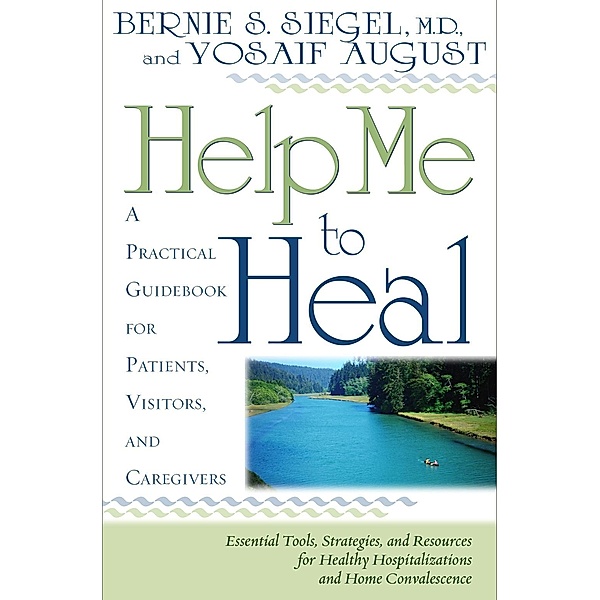 Help Me To Heal, Bernie S. Siegel, Yosaif August