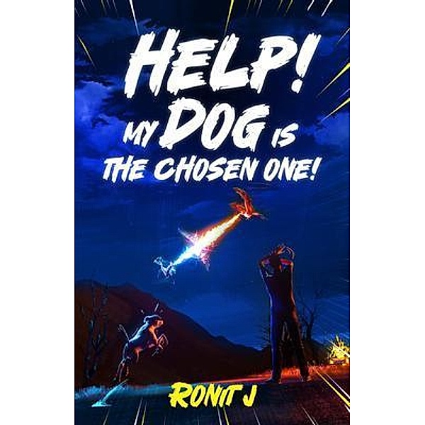 Help! My Dog Is The Chosen One!, Ronit J