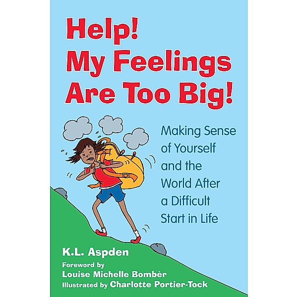 Help! My Feelings Are Too Big!, K. L. Aspden