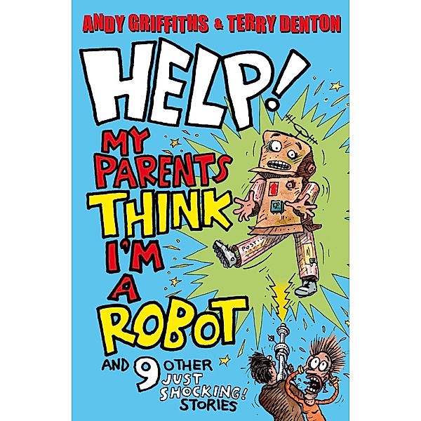 Help! My Parents Think I'm a Robot!, Andy Griffiths