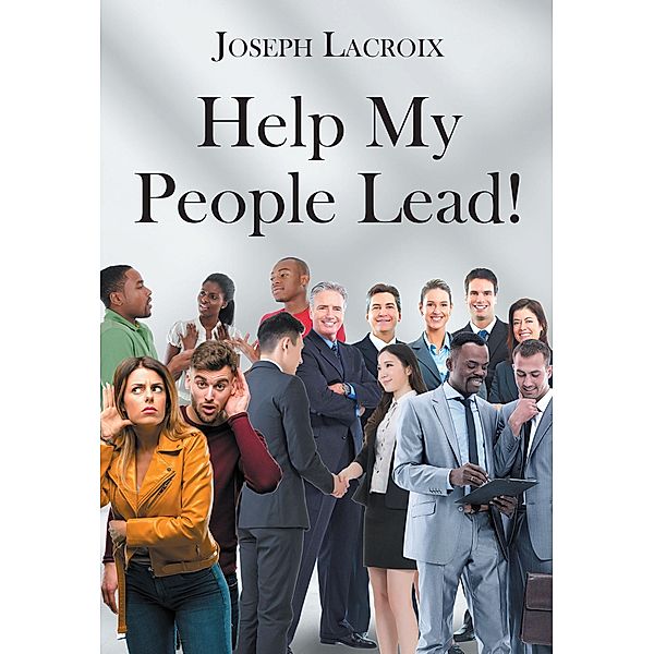 Help My People Lead!, Joseph Lacroix