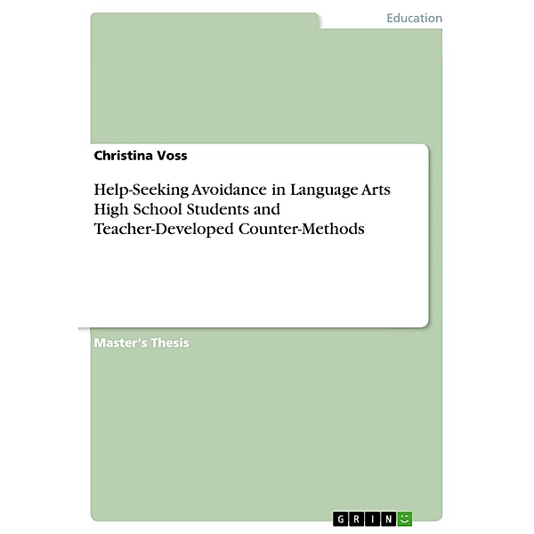 Help-Seeking Avoidance in Language Arts High School Students and Teacher-Developed Counter-Methods, Christina Voss