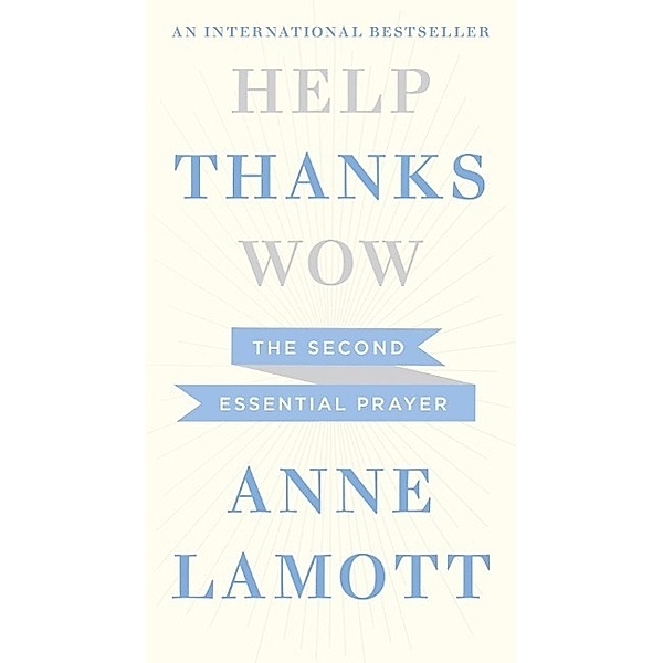 Help, Thanks, Wow / Help, Thanks, Wow Bd.1, Anne Lamott