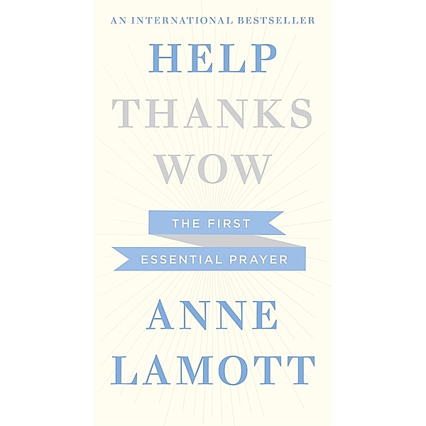 Help, Thanks, Wow / Help, Thanks, Wow Bd.1, Anne Lamott