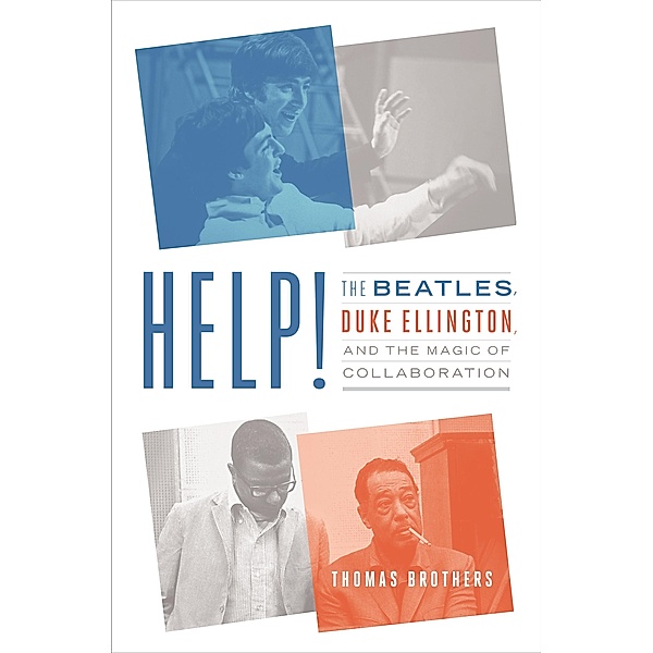 Help!: The Beatles, Duke Ellington, and the Magic of Collaboration, Thomas Brothers