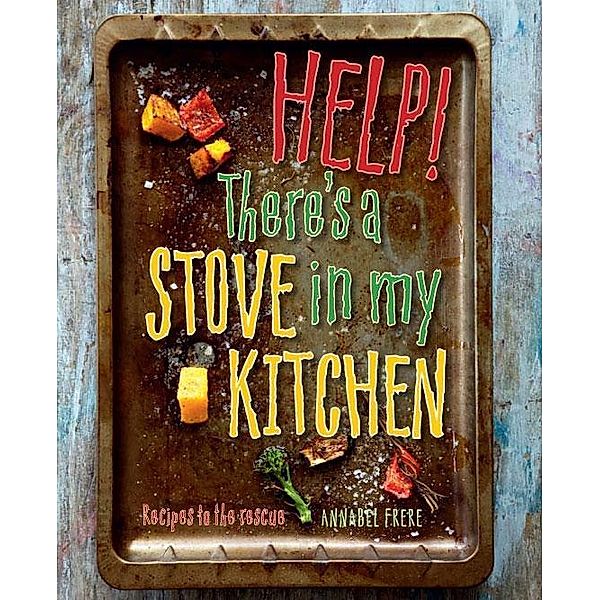 Help! There's a Stove in My Kitchen, Annabel Frere
