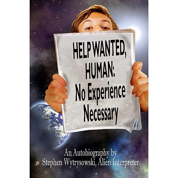 Help Wanted Human: Experience Necessary, Stephen Wytrysowski