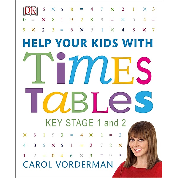 Help Your Kids with Times Tables, Ages 5-11 (Key Stage 1-2) / DK Children, Carol Vorderman