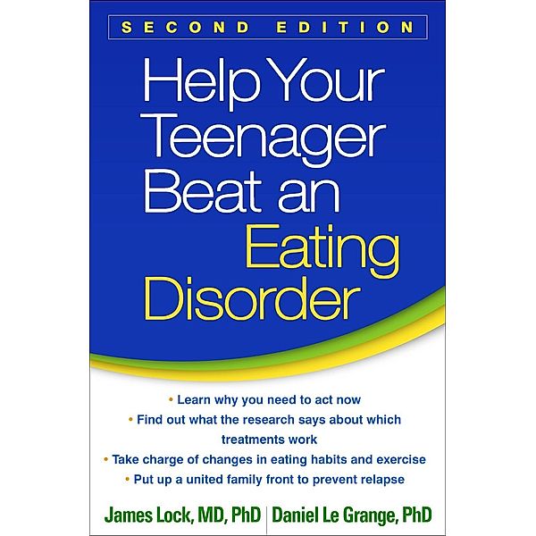 Help Your Teenager Beat an Eating Disorder, James Lock, Daniel Le Grange