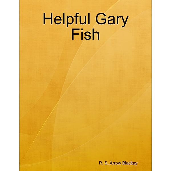 Helpful Gary Fish, R. S. Arrow Blackay