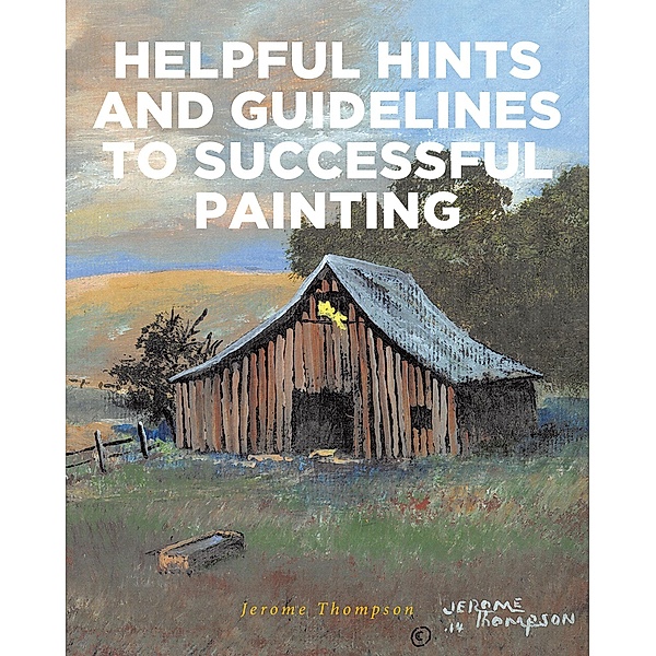 Helpful Hints and Guidelines to Successful Painting, Jerome Thompson