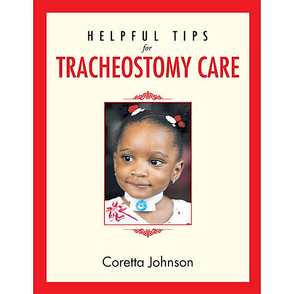 Helpful Tips for Tracheostomy Care, Coretta Johnson