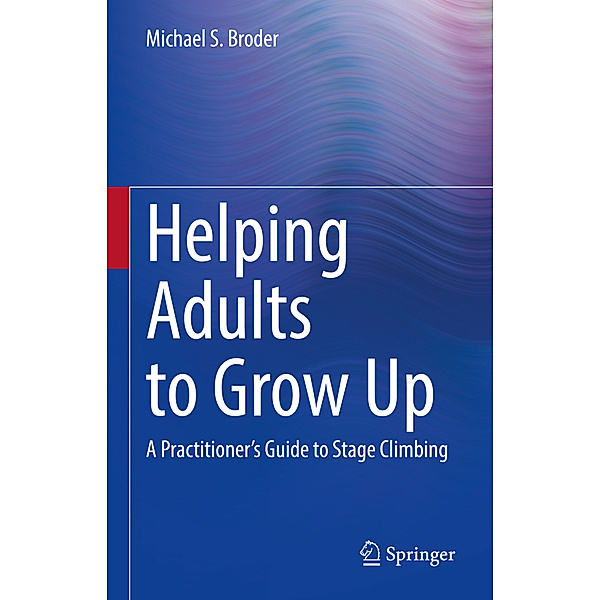 Helping Adults to Grow Up, Michael S. Broder
