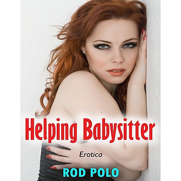 Helping Babysitter (Erotica), Rod Polo