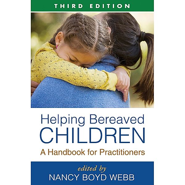 Helping Bereaved Children, Third Edition / The Guilford Press