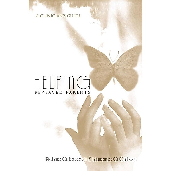 Helping Bereaved Parents, Richard G. Tedeschi, Lawrence G. Calhoun