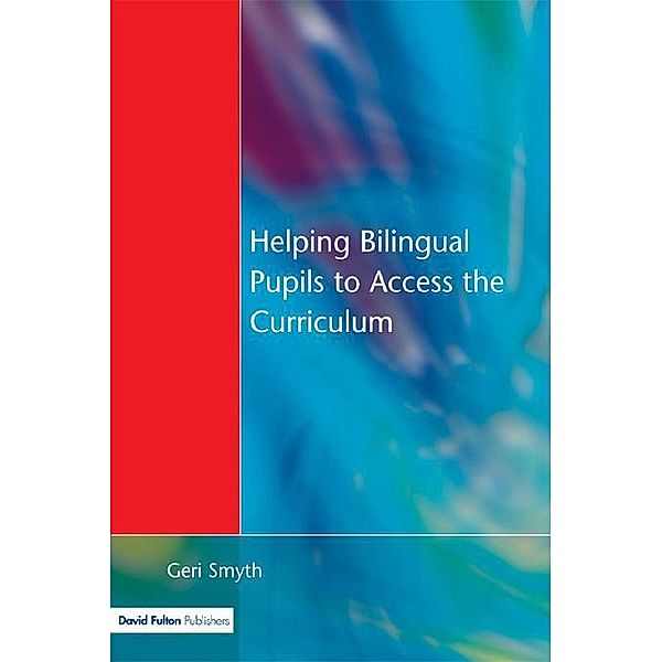 Helping Bilingual Pupils to Access the Curriculum, Geri Smyth