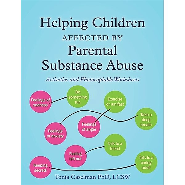 Helping Children Affected by Parental Substance Abuse, Tonia Caselman