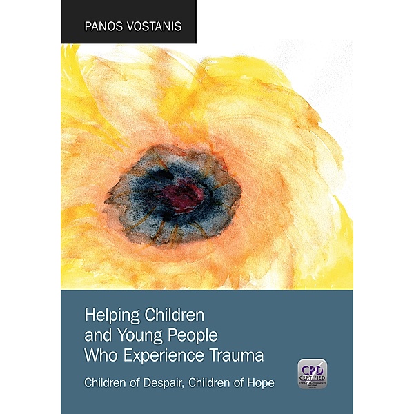 Helping Children and Young People Who Experience Trauma, Panos Vostanis