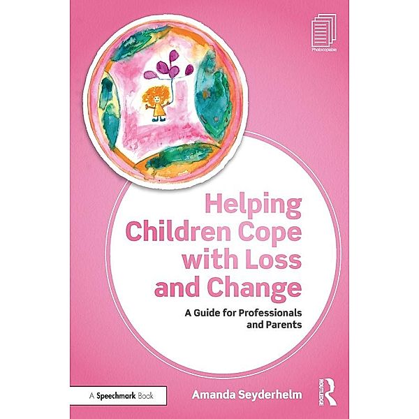 Helping Children Cope with Loss and Change, Amanda Seyderhelm