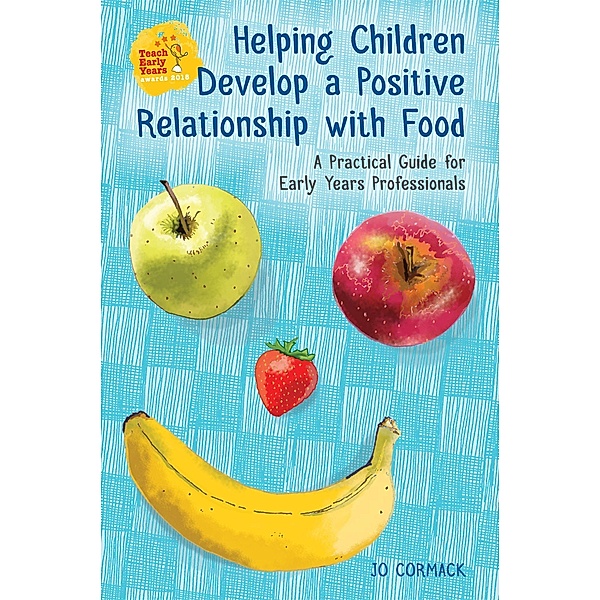 Helping Children Develop a Positive Relationship with Food, Jo Cormack