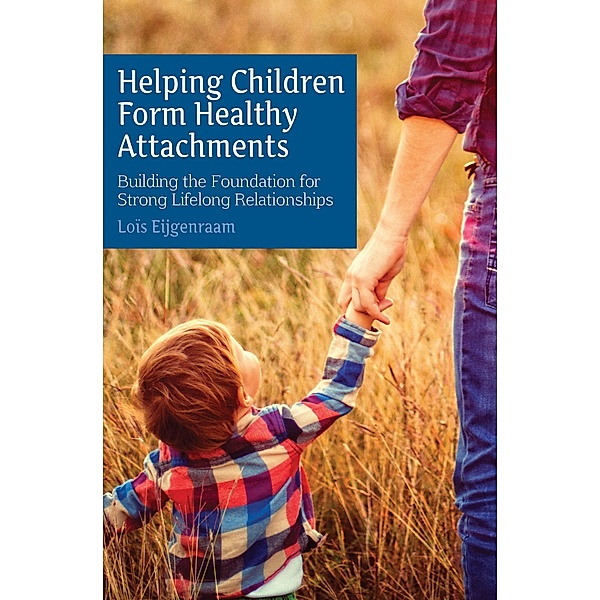Helping Children Form Healthy Attachments, Loïs Eijgenraam