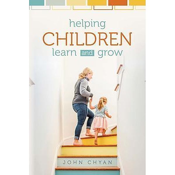 Helping Children Learn and Grow, John Chyan