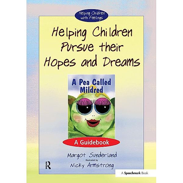 Helping Children Pursue Their Hopes and Dreams, Margot Sunderland