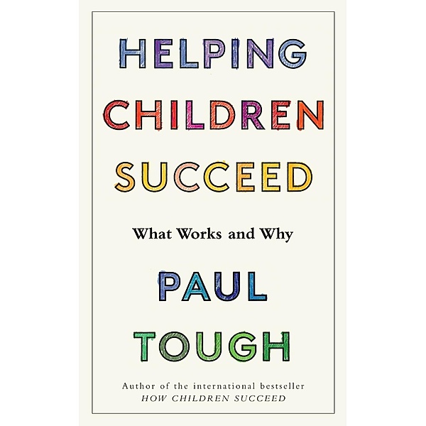 Helping Children Succeed, Paul Tough