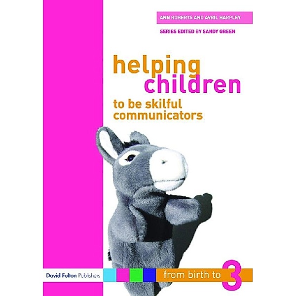 Helping Children to be Skilful Communicators, Ann Roberts, Avril Harpley