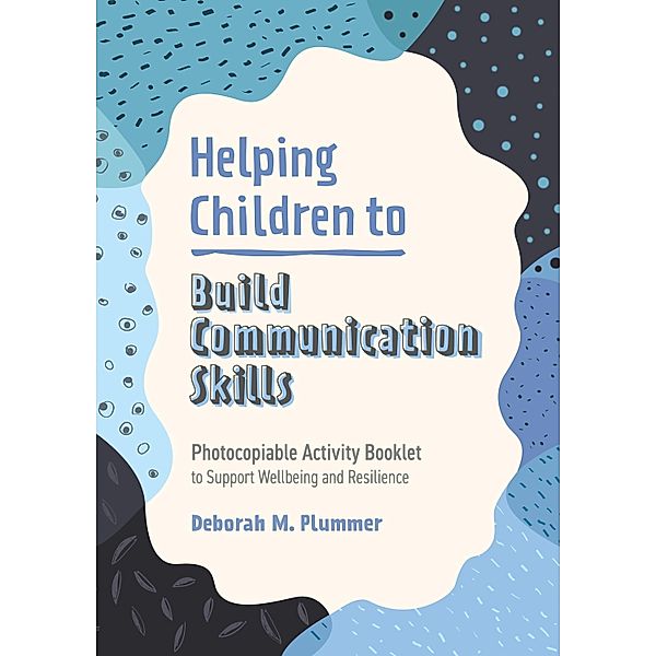 Helping Children to Build Communication Skills / Helping Children to Build Wellbeing and Resilience, Deborah Plummer