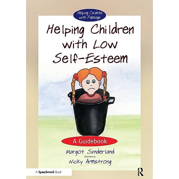 Helping Children with Low Self-Esteem, Margot Sunderland, Nicky Hancock