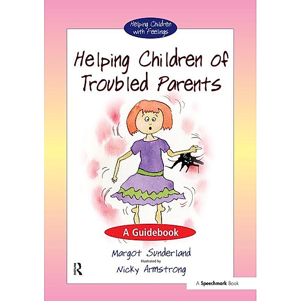 Helping Children with Troubled Parents, Margot Sunderland, Nicky Armstrong