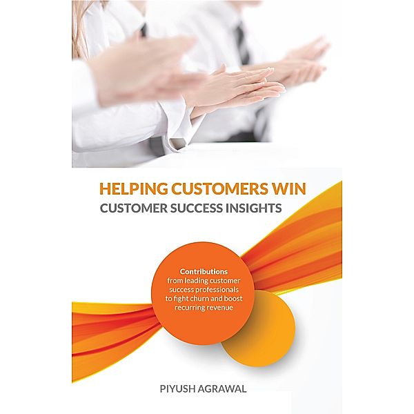 Helping Customers Win, Piyush Agrawal