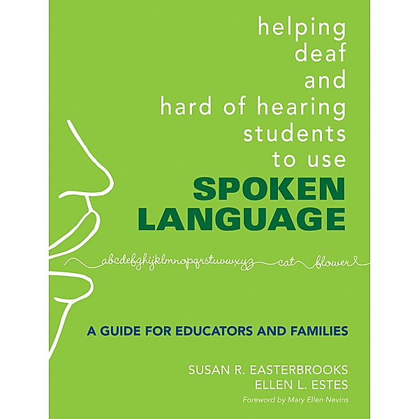Helping Deaf and Hard of Hearing Students to Use Spoken Language, Ellen L. Estes, Susan Easterbrooks