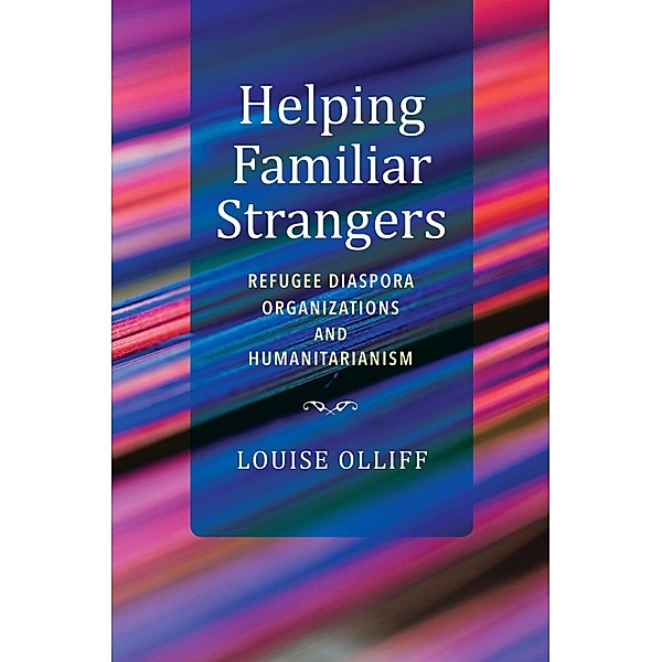Helping Familiar Strangers / Worlds in Crisis: Refugees, Asylum, and Forced Migration, Louise Olliff