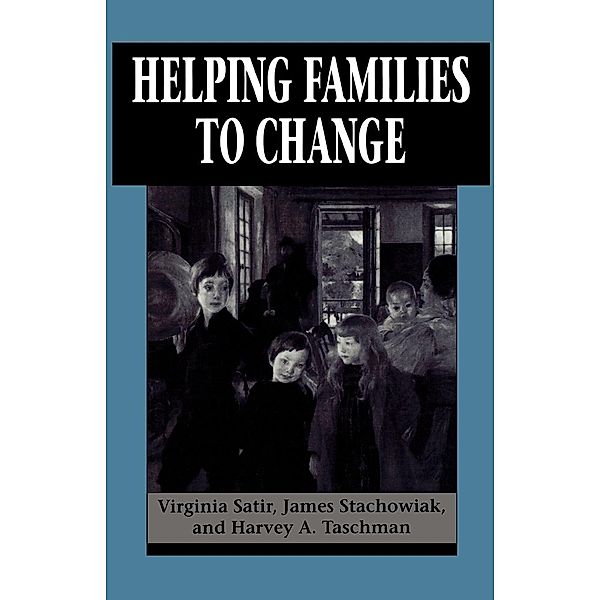 Helping Families to Change, Virginia Satir, James Stachowiak, Harvey A. Taschman