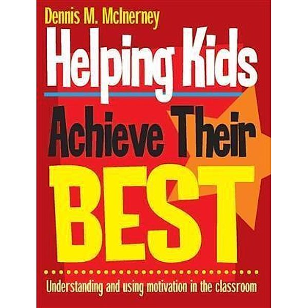 Helping Kids Achieve Their Best, Dennis M McInerney