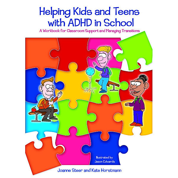 Helping Kids and Teens with ADHD in School, Joanne Steer, Kate Horstmann