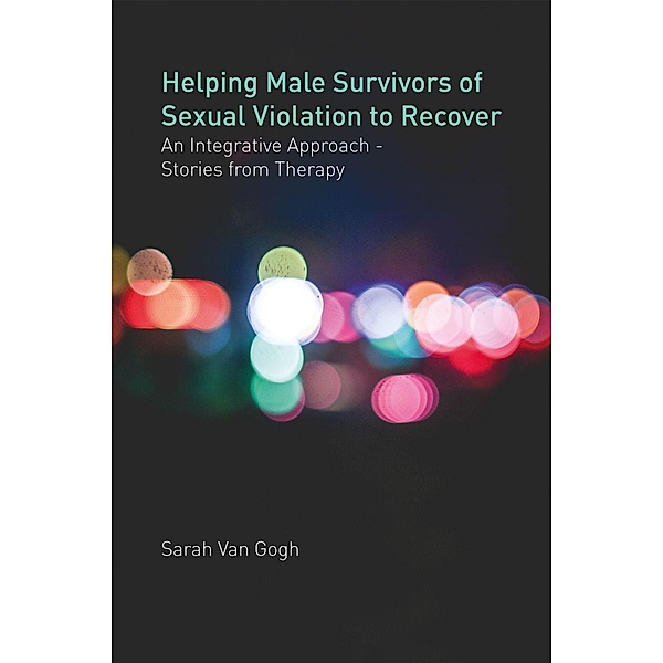 Helping Male Survivors of Sexual Violation to Recover, Sarah van van Gogh