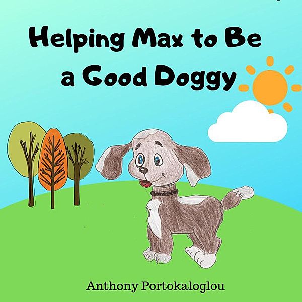Helping Max to Be a Good Doggy, Anthony Portokaloglou