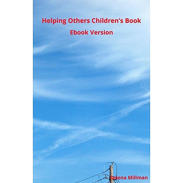 Helping Others Children's Book Ebook Version, Selena Millman